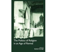 Austen Ivereigh The Politics of Religion in an Age of Revival: Studi (Tascabile)