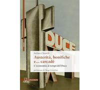 Austerità, bonifiche e... carcadè. L'economia ai tempi del Duce