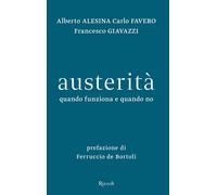 Austerità. Quando funziona e quando no - Alesina Alberto, Favero Carlo, Gi...