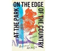 Austin Araujo At the Park on the Edge of the Country (Tascabile)