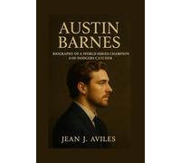 AUSTIN BARNS: biography of a world series champion and dodgers catcher