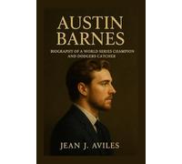 AUSTIN BARNS: biography of a world series champion and dodgers catcher