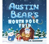 AUSTIN BEAR'S NORTH POLE TRIP