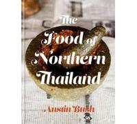 Austin Bush The Food of Northern Thailand (Copertina rigida)