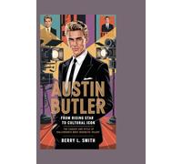Austin Butler: From Rising Star to Cultural Icon: The Career and Style of Hollywood’s Most Magnetic Talent