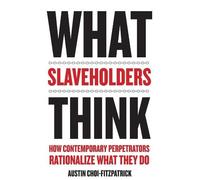 Austin Choi-Fitzpatrick What Slaveholders Think (Copertina rigida)