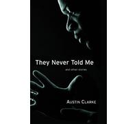 Austin Clarke They Never Told Me (Tascabile)