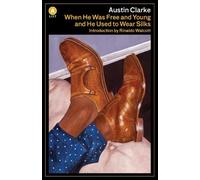 Austin Clarke When He Was Free and Young and He Used to Wear Silks A (Tascabile)