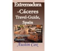Austin Cox Extremadura-Cáceres Travel-Guide, Spain (Tascabile)