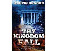 Austin Dragon Thy Kingdom Fall (After Eden Series, Book 1) (Tascabile)