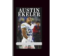 Austin ekeler: From Small Town to Sunday Lights: The Rise of Austin