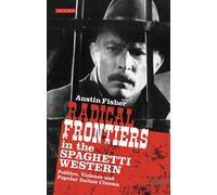 Austin Fisher Radical Frontiers in the Spaghetti Western (Tascabile)