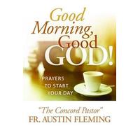 Austin Fleming Good Morning, Good God Prayers to Start Your Day (Tascabile)