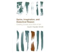 Austin Hayden Smidt Sartre, Imagination and Dialectical Reason (Tascabile)