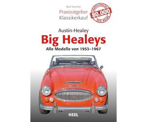 Austin Healey: Big Healeys - Alle Modelle von 1953 bis 1967