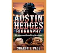 AUSTIN HEDGES BIOGRAPHY: The Silent General Baseball Forgot to Celebrate