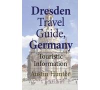 Austin Hunter Dresden Travel Guide, Germany (Tascabile)