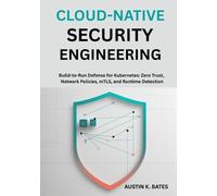 Austin K Bates Cloud-Native Security Engineering (Tascabile)