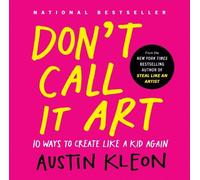 Austin Kleon Don't Call It Art (Copertina rigida)