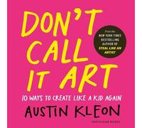Austin Kleon Don't Call It Art (Copertina rigida)