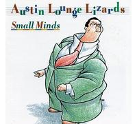 Austin Lounge Lizards - Small Minds