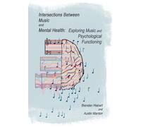 Austin Mardon Brenden Hie Intersections Between Music and Mental He (Tascabile)