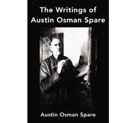 Austin Osman Spare The Writings of Austin Osman Spare (Copertina rigida)