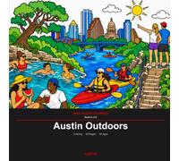 Austin Outdoors: A Coloring Book for All Ages - 52 Austin Scenes with Fun Facts (Keep Austin Coloring Book 5)