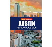 Austin Reiseführer 2025-2026: Entdecke Texas’ Hotspot für Musik, Festivals, Essen, Insider-Tipps und Outdoor-Abenteuer