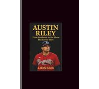 Austin Riley: From Southaven to the Show-Hot Corner Hero