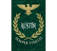 Austin: Roman Military Notebook for Austin - Semper Fidelis Gift for Veterans, Soldiers, Marines, or History Lovers - Personalized Ancient Rome Journal for Men