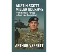 Austin Scott Miller Biography: From Special Forces to Supreme Command
