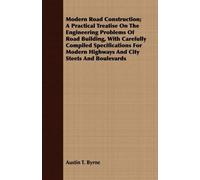Austin T. Byrne Modern Road Construction; A Practical Treatise On Th (Tascabile)