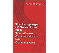 Austin Thompson The Language of Sales (Tascabile) Neuro Linguistic Programming