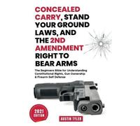 Austin Tyler Concealed Carry, Stand Your Ground Laws, and the 2nd Am (Tascabile)