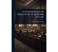 Austin Wakeman Scott Fundamentals of Procedure in Actions at Law (Tascabile)