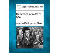 Austin Wakeman Scott Handbook of Military Law. (Tascabile)