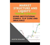 Austin Walker Market Structure and Liqidity Trading Using Institutio (Tascabile)