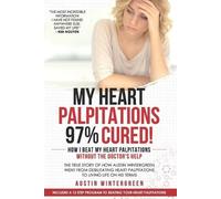 Austin Wintergreen My Heart Palpitations 97% Cured (Tascabile)