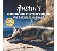 Austin's Goodnight Storybook with Animals in the Desert: A Personalized Bedtime Book for Austin | Plus: 20 Calming, Screen-Free Sleep Ideas
