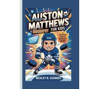 Auston Matthews Biography for Kids: A Different Kind of Hockey Hero