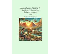 Australasian Fossils: A Students' Manual of Palaeontology