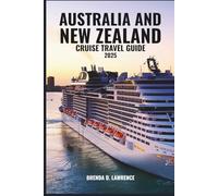 Australia and New Zealand Cruise Travel Guide 2025: Explore Iconic Landscapes, Vibrant Cities, and Scenic Ports Across Two Continents