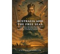 Australia and the Free Seas: Chokepoints, Drones, Hypersonics-and the Supply Chains Shaping Australia’s Future