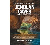 AUSTRALIA BLUE MOUNTAINS JENOLAN CAVES TRAVEL GUIDE 2026: Ultimate Cave Exploration Guide with Scenic Walks, Hidden Chambers, Glow Worm Tours, Insider ... Step-by-Step Routes for First-Time Visitors