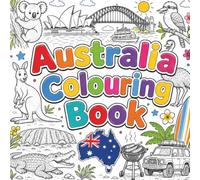 Australia Colouring Book: Fun Colouring Pages Featuring Australian Animals, Famous Landmarks, Beaches, Cities & Nature