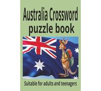 Australia Crossword Puzzle Book: Fun and Educational Word Games About the Land Down Under: Test Your Knowledge of Australian Cities, Animals, History, Landmarks, and Culture