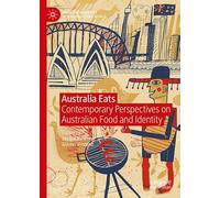 Australia Eats: Contemporary perspectives on Australian food and identity