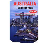 AUSTRALIA Guide Des Visas 2025-2026: Types, exigences et modalités de candidature