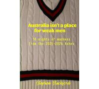 Australia isn't a place for weak men: 18 nights of madness from the 2025-2026 Ashes